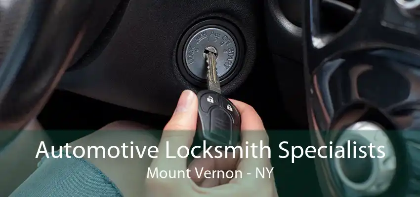 Automotive Locksmith Specialists Mount Vernon - NY