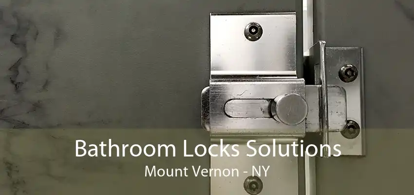 Bathroom Locks Solutions Mount Vernon - NY