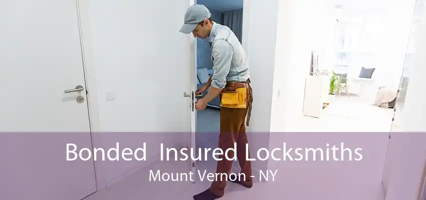 Bonded  Insured Locksmiths Mount Vernon - NY