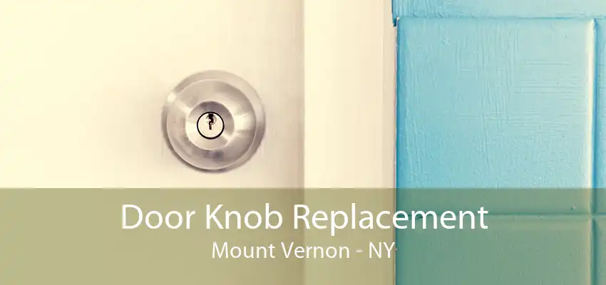 Door Knob Replacement Mount Vernon - NY