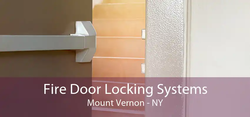 Fire Door Locking Systems Mount Vernon - NY