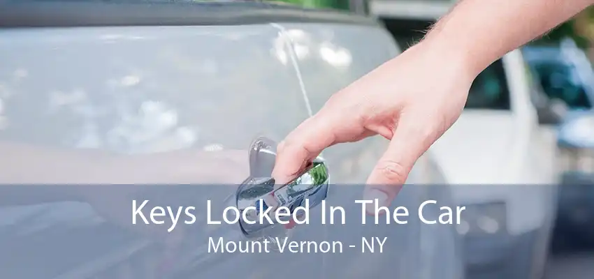 Keys Locked In The Car Mount Vernon - NY