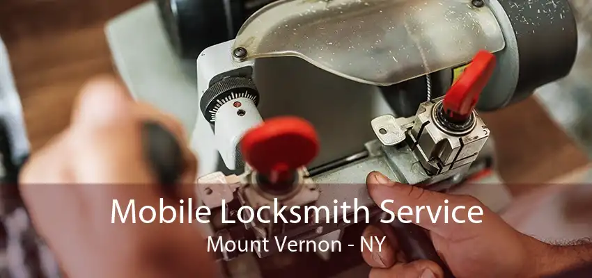 Mobile Locksmith Service Mount Vernon - NY