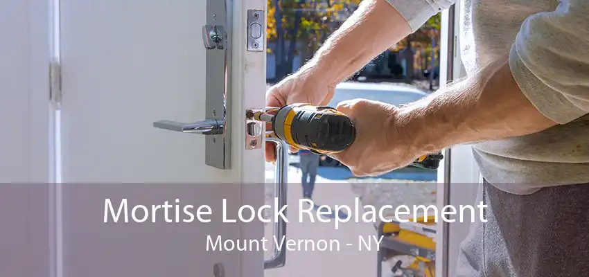 Mortise Lock Replacement Mount Vernon - NY