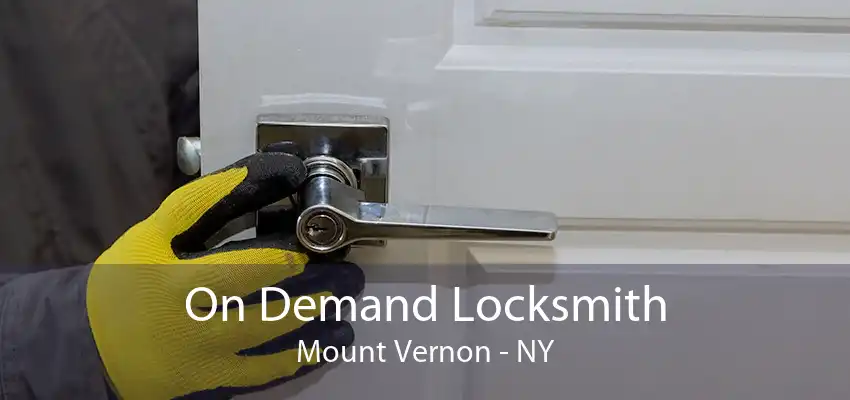 On Demand Locksmith Mount Vernon - NY